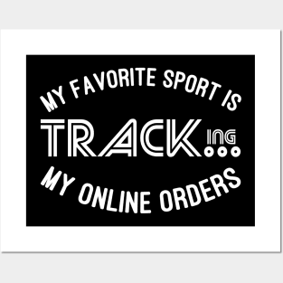 My Favorite Sport Is Tracking My Online Orders - Funny Sport Quote Posters and Art